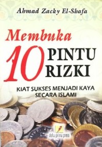 Membuka 10 Pintu Rizki : Kiat Sukses Menjadi Kaya Secara Islami