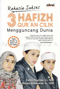 Rahasia sukses : 3 hafizh qur\'an cilik mengguncang dunia