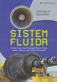 Sistem fluida : prinsip dasar dan penerapan mesin fluida, sistem hidrolik, dan sistem pneumatik