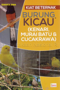 Kiat beternak burung kicau : (kenari, murai batu dan cucakrawa)