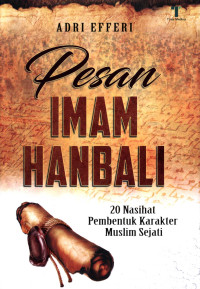 Pesan imam Hanbali : 20 nasihat pembentuk karakter muslim sejati