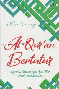 Al-Qur'an bertutur : informasi faktual ayat-ayat Allah untuk umat manusia