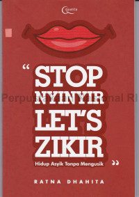 Stop nyinyir, let\'s zikir : hidup asyik tanpa mengusik