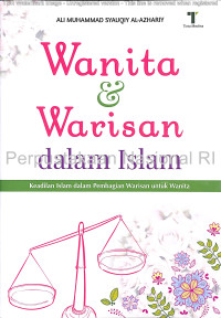 Wanita & warisan dalam islam : keadilan Islam dalam pembagian warisan untuk wanita