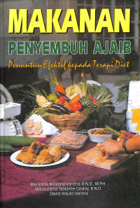 Makanan penyembuh ajaib : Penuntun ektif kepada terapi diet