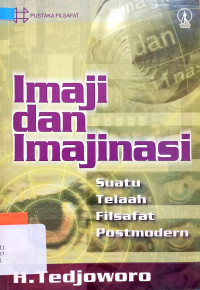 Imaji dan imajinasi : suatu telaah filsafat postmodern