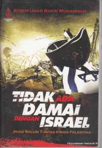 Tidak ada damai dengan Israel : jihad solusi tuntas krisis palestina