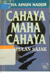 Cahaya maha cahaya ; kumpulan sajak