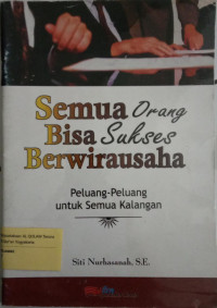 Semua Orang Bisa Sukses Berwirausaha