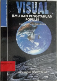 Visual Ilmu dan Pengetahuan Populer: Memahami Planet Bumi