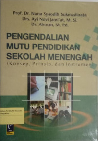 Pengendalian mutu pendidikan sekolah menengah : konsep, prinsip dan instrumen