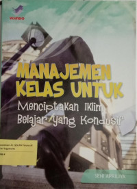 Manajemen kelas untuk menciptakan iklim belajar yang kondusif