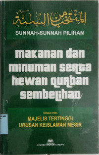 Sunnah-sunnah pilihan : makanan dan minuman serta hewan kurban sembelihan