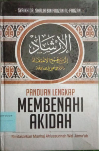 Panduan lengkap membenahi akidah : berdasarkan manhaj ahlussunnah wal jama'ah