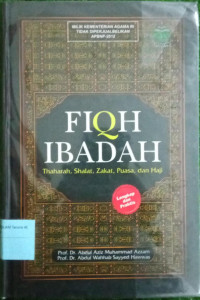 Fiqh ibadah : Thaharah, shalat, zakat, puasa dan haji