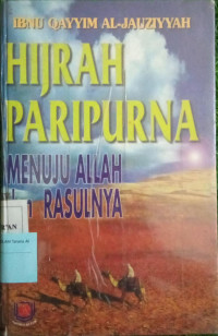 Hijrah paripurna : menuju Allah dan Rasulnya