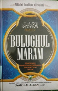 Bulughul Maram : himpunan hadits-hadits hukum dalam fikih Islam