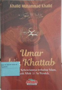 Umar bin Khattab : di puncak kebenciannya terhadap islam, hidayah Allah SWT ia peroleh