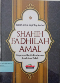 Shahih fadhilah amal : himpunan hadits keutamaan amal-amal saleh