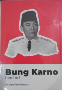 Bung Karno From A to Z