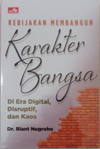 Kebijakan Membangun Karakter Bangsa di Era Digital, Disruptif, dan Kaos