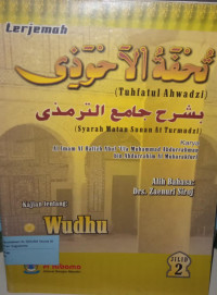 Terjemah Tuhfatul Ahwadzi Syarah Matan Sunan At Turmudzi : kajian tentang: wudhu jilid 2
