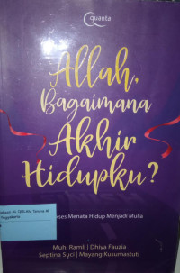 Allah, Bagaimana Akhir Hidupku?