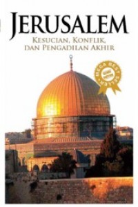 Jerusalem Kesucian,Konflik,dan Pengadilan Akhir