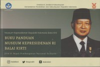 Buku panduan museum Kepresidenan RI Balai Kirti Jilid II: Bapak Pembangunan Nasional Soeharto