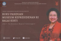 Buku panduan museum Kepresidenan RI Balai Kirti Jilid V: Ibu Demokrasi Megawati Soekarnoputri