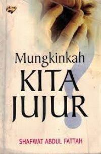 Mungkinkah Kita Jujur