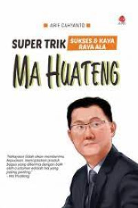 Super Trik Sukses dan Kaya Raya Ala Ma Huateng