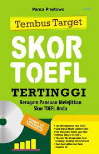 Tembus Target Skor Toefl Tertinggi  : beragam panduan melejitkan skor toefl anda