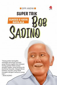 Super Trik Sukses & kaya Ala Bob sadino