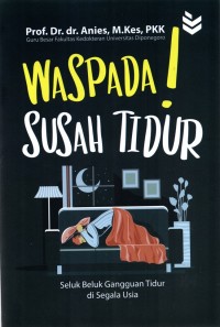 Waspada! Susah Tidur: Seluk Beluk Gangguan Tidur di Segala Usia