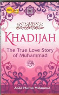 Khadijah : The True Love Story of Muhammad